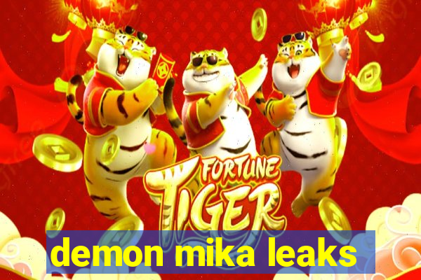 demon mika leaks